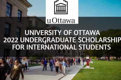 University of Ottawa 2022 Undergraduate Scholarships for International Students