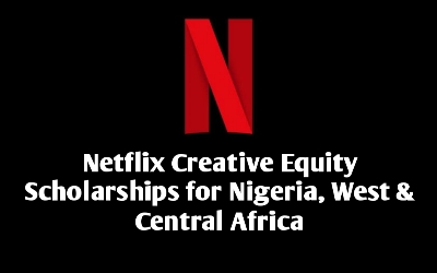 2022 Netflix Creative Equity Scholarships​ for Nigeria, West & Central Africa